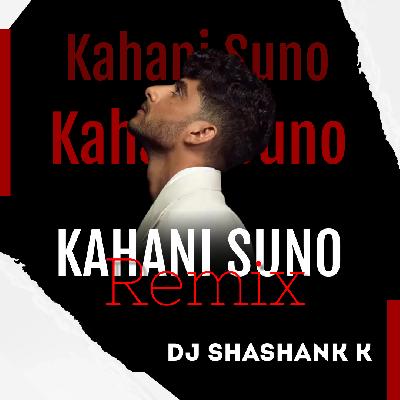 Kahani Suno (Remix) DJ SHASHANK K